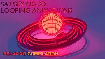 Satisfying 3D Looping Animations [Relaxing Compilation] #1