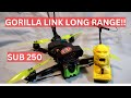GORILLA LINK LONG RANGE!! SUB 250!!