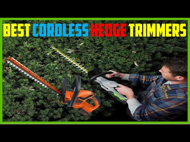 Best Cordless Hedge Trimmers Of 2023