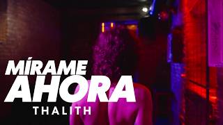 Thalith Mírame Ahora Official Video