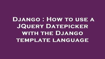 Django : How to use a JQuery Datepicker with the Django template language