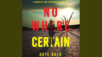 Chapter 13.10 & Chapter 14.1 - Nowhere Certain (A Harley Cole Fbi Suspense Thriller—Book 7)