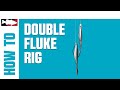 How-To Rig a Double Fluke Rig