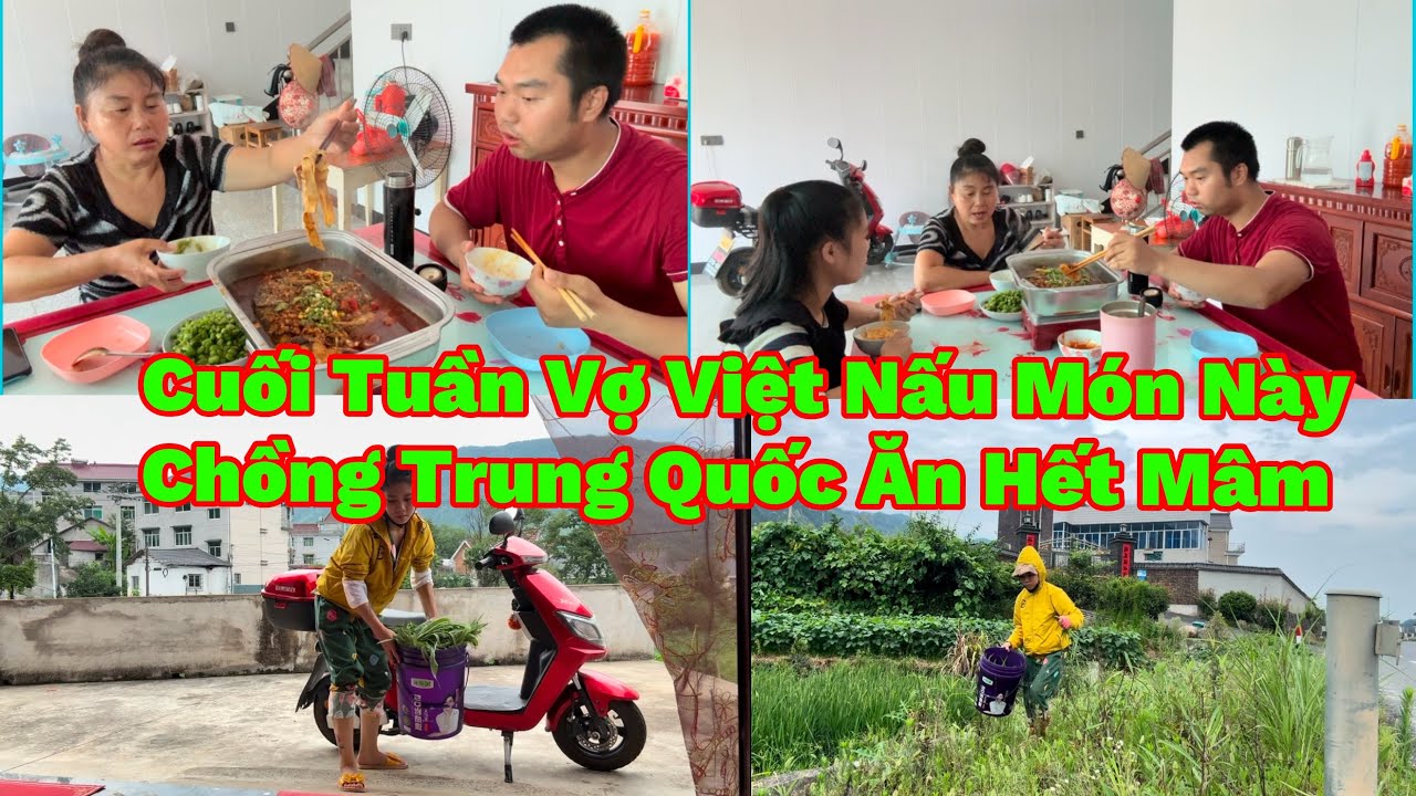 123🇨🇳🇻🇳Cuối Tuần Vợ Việt Nấu Món Này Chồng Trung Quốc Ăn Hết Mâm Rồi Đi Làm Tiếp 