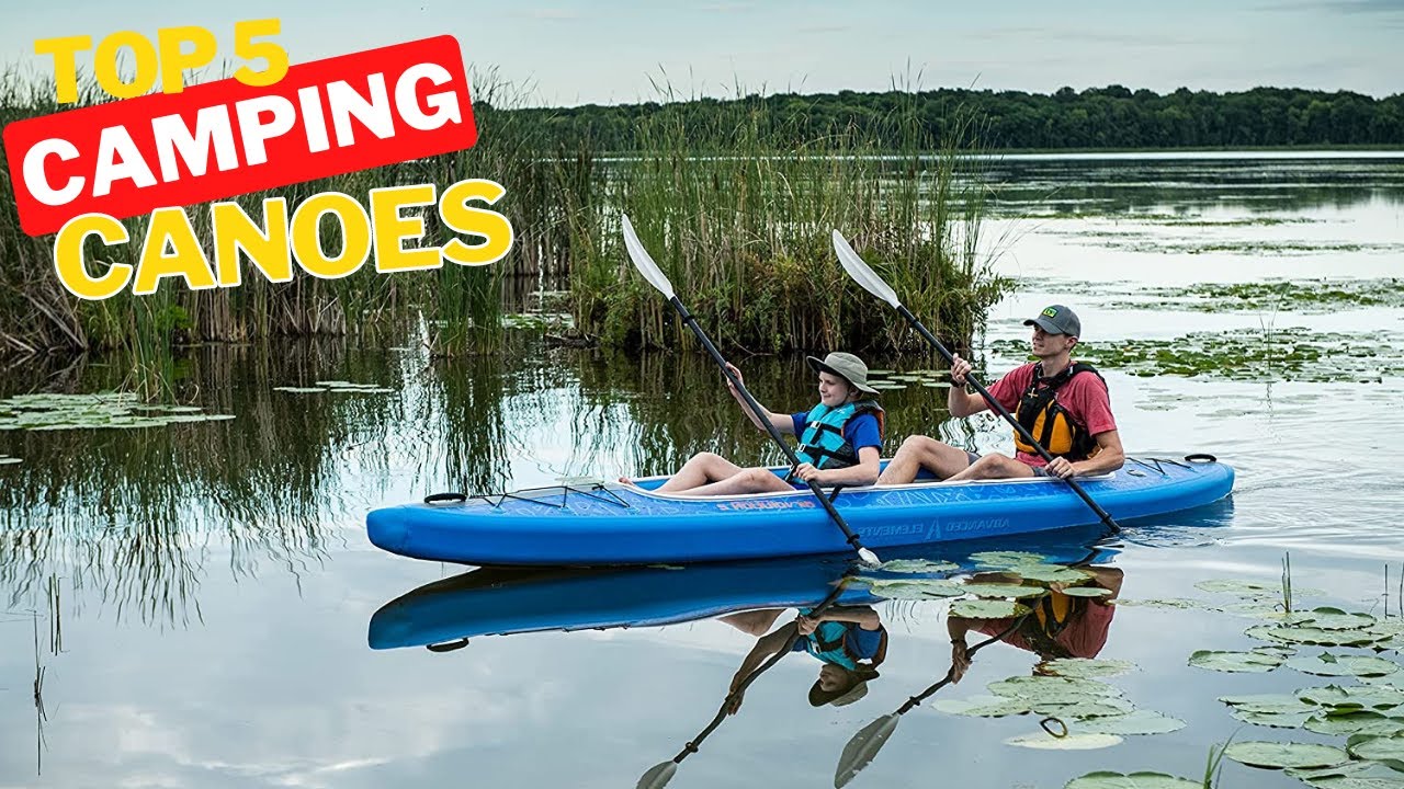 Best Canoes for Camping 2024 YouTube
