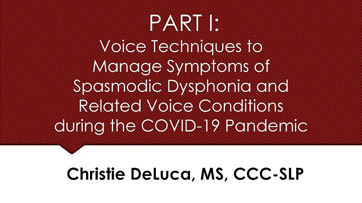 PART I:  Voice Techniques to Manage Symptoms of Spasmodic Dysphonia and Related Voice Conditions