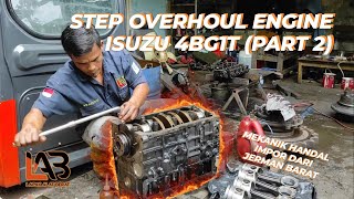 (PART 2) STEP OVERHOUL ENGINE ISUZU 4BG1-T MEKANIKNYA LEMES BANGET !!