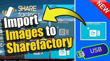 How to IMPORT IMAGES to SHAREFACTORY PS4 (EASY TUTORIAL)