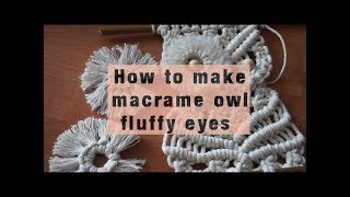 How to make macrame owl fluffy eyes - additional step-by-step tutorial
