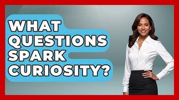 What Questions Spark Curiosity? - Ultimate Study Hacks