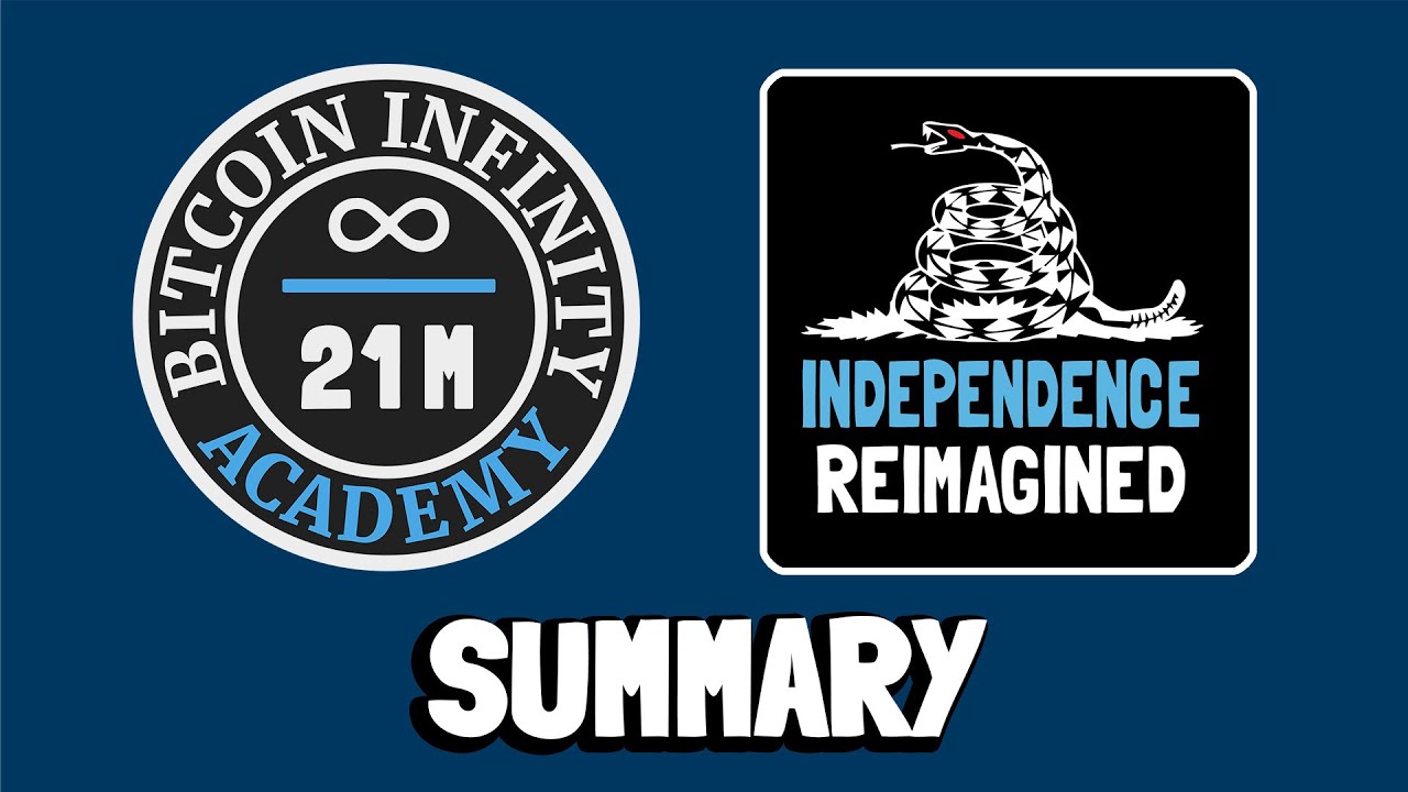 Bitcoin: Independence Reimagined Summary | Bitcoin Infinity Academy #29