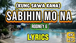 Sabihin mo na - Rodney G ( Official Music Lyrics Video) 4k-HD