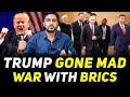 WHY Trump Going CRAZY About BRICS Countries as He Threatens 100% Tariff Hike