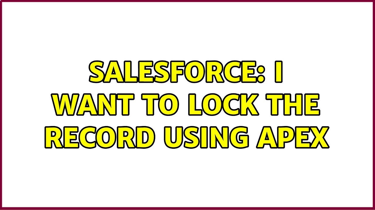 How To Lock Record In Salesforce Using Apex