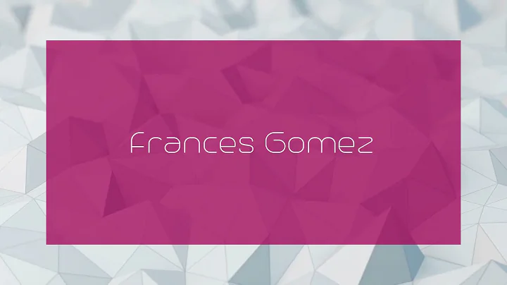 Frances Gomez - appearance