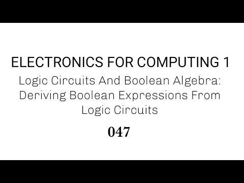 047 Deriving Boolean Expressions From Logic Circuits