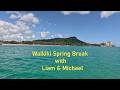 Waikiki Spring Break with Liam and Michael