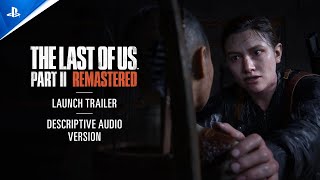『The Last of Us Part II Remastered』音声ガイド付きローンチトレーラー