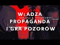 Władza, propaganda i gra pozorów
