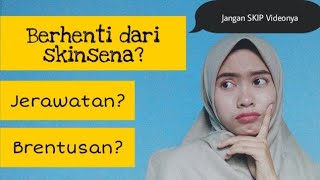 BERHENTI DARI SKINSENA? JERAWATAN? BRENTUSAN?