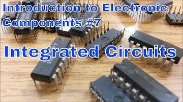 Introduction to Electronic Components #7 Integrated Circuits