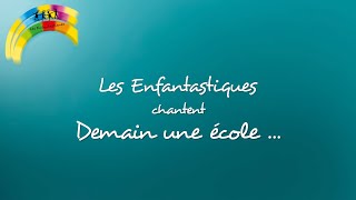 DEMAIN UNE ECOLE  - Les Enfantastiques