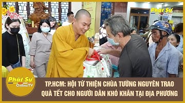 TP.HCM: HỘI TỪ THIỆN CHÙA TƯỜNG NGUYÊN TRAO QUÀ TẾT CHO NGƯỜI DÂN KHÓ KHĂN TẠI ĐỊA PHƯƠNG