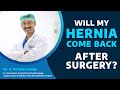 Can a Hernia Come Back after Surgery | What is the chance of a Hernia Recurrence - Dr. Parthasarathy