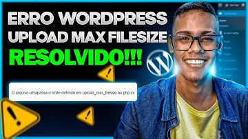 Como Resolver Erro Wordpress Upload Max Filesize - Passo a Passo