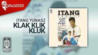 Itang Yunasz - Klak Klik Kluk ( Karaoke Video)