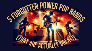 5 Forgotten Power Pop Bands (That Are Actually GREAT!)