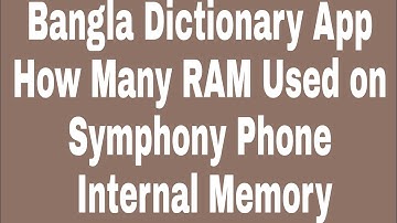 Bangla Dictionary App How Many RAM Used on Symphony Phone Internal Memory