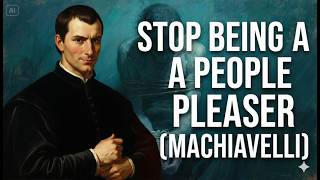 How to Kill the People Pleaser Inside You (Machiavelli’s Way)