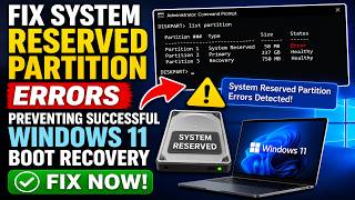 Fix System Reserved Partition Errors Preventing Successful Windows 11 Boot Recovery