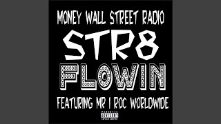 Str8 Flowin (feat. Mr I Roc Worldwide) - Money Wallstreet Radio