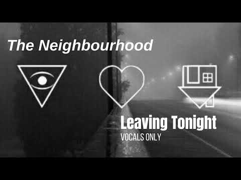 The Neighbourhood Leaving Tonight Vocals 