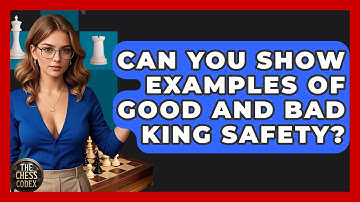 Can You Show Examples Of Good And Bad King Safety? - The Chess Codex