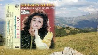 Gülsen Altun - Aglama Cananim Aglama - ( Deyislerimiz Gönül Türkülerimiz ) Resimi