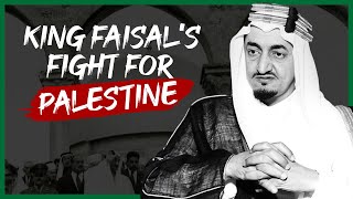 The Fearless Saudi King Who Struggled for Palestine