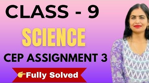 Cep class 9th science assignment 3। 9th class cep assignment 2025। Class 9th science cep assignment