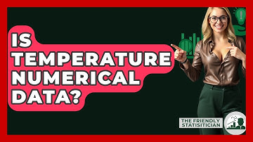 Is Temperature Numerical Data? - The Friendly Statistician
