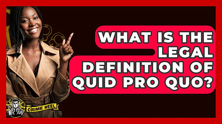 What Is The Legal Definition Of Quid Pro Quo? - The Crime Reel