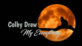 Colby Drew - My Everything[Lyrics]