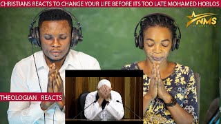 CHRISTIANS REACTS TO CHANGE YOUR LIFE BEFORE ITS TOO LATE MOHAMED HOBLOS