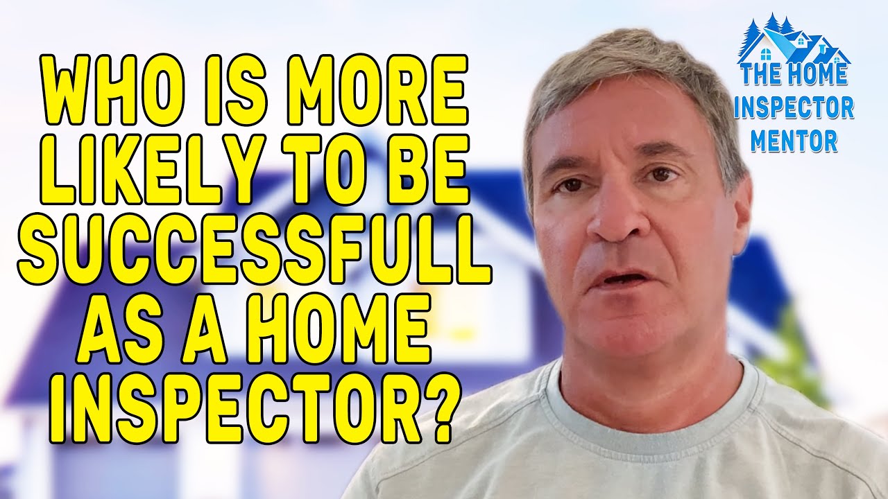 Who is more likely to be successfull as a home inspector? YouTube