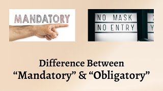 Difference Between Mandatory and Obligatory | Mandatory vs. Obligatory - Know the Difference!