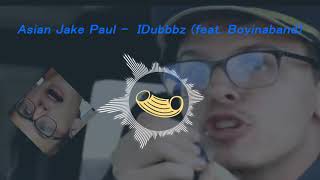 Asian Jake Paul *EARRAPE* - IDubbbz (Feat. BoyInaBand)