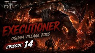🔥 POE 2 SSF Strength Only Warrior | The Executioner Defeated! | Ogham Village Cleared | EP 14