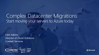 Complex Data Center Migrations: Start Moving Your Servers to Azure Today