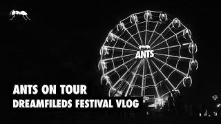 ANTS on Tour | Dreamfields Festival Vlog